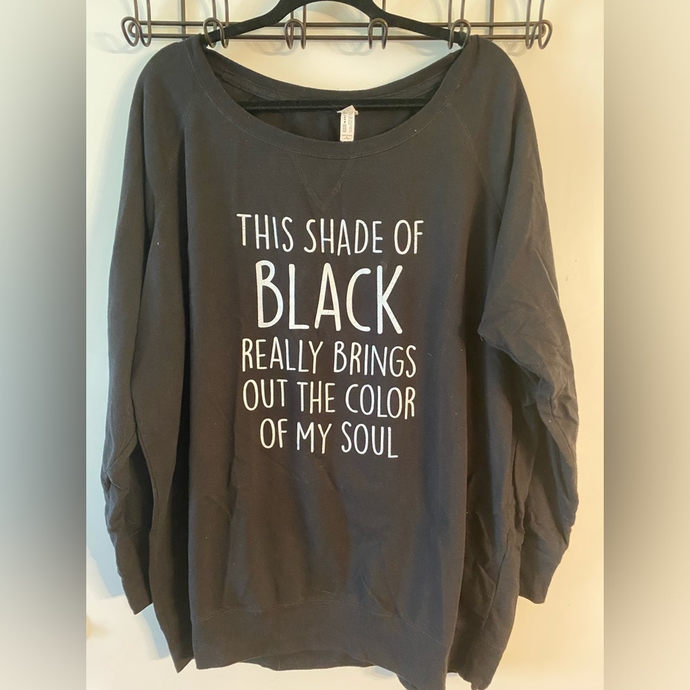Black sweatshirt Does this shade of black bring out the color of my soul